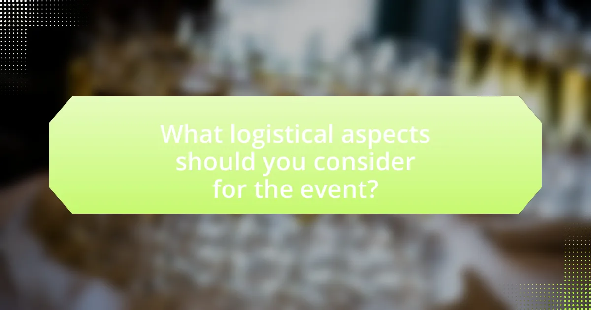 What logistical aspects should you consider for the event?